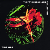 Wishbone Ash - Time Was: The Wishbone Ash Collection '1993/2021