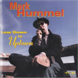 Mark Hummel - Low Down To Uptown '1998