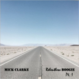 Mick Clarke - Relentless Boogie, Pt. 1 '2021