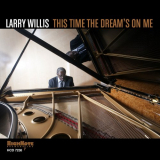 Larry Willis - This Time the Dreams on Me '2012