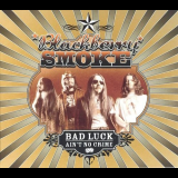 Blackberry Smoke - Bad Luck Aint No Crime '2003