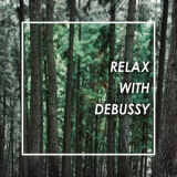 Claude Debussy - Relax With Debussy '2021