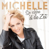 Michelle - So SchÃ¶n Ist Die Zeit '2016