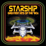 Starship - Greatest Hits Of The 80s '2007