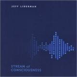 Jeff Liberman - Stream Of Consciousness '2020