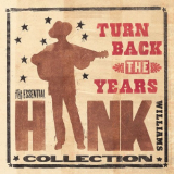 Hank Williams - Turn Back The Years - The Essential Hank Williams Collection '2020