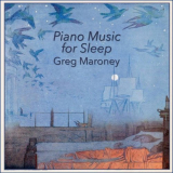 Greg Maroney - Piano Music for Sleep '2021