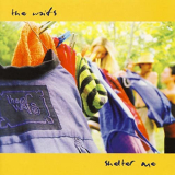 Waifs, The - Shelter Me '2003