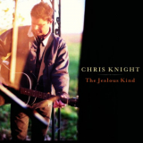 Chris Knight - The Jealous Kind '2003