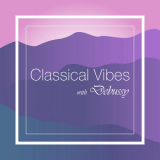 Claude Debussy - Classical Vibes with Debussy '2021