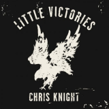 Chris Knight - Little Victories '2012