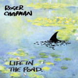 Roger Chapman - Life in the Pond '2021