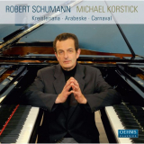 Michael Korstick - Schumann: Kreisleriana, Arabeske & Carnaval '2010