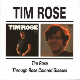 Tim Rose - Tim Rose / Through Rose Coloured Glasses '1967-69/1997