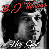 B. J. Thomas - Hey Girl '2019
