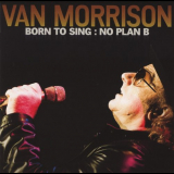 Van Morrison - Born To Sing: No Plan B '2012