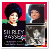 Shirley Bassey - Never, Never, Never & Good, Bad But Beautiful '2005