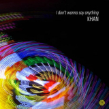 Khan - I Donâ€™t Wanna Say Anything '2020/1996