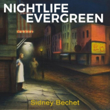 Sidney Bechet - Nightlife Evergreen '2019