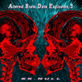 KK Null - Altered Brain Data Explosion 3 '2019