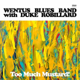 Wentus Blues Band - Too Much Mustard '2019