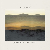 Wild Pink - A Billion Little Lights '2021