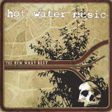 Hot Water Music - The New What Next (Remastered) '2004/2020