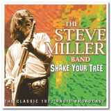 Steve Miller Band - Shake Your Tree: The Classic 1973 Radio Broadcast '2012