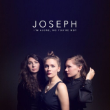 Joseph - Im Alone, No Youre Not '2016
