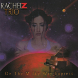Rachel Z Trio - On The Milky Way Express '2000