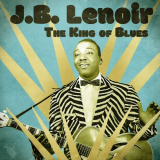 J.B. Lenoir - The King of Blues (Remastered) '2020