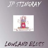JP Stingray - Lowland Blues '2020