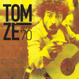 Tom ZÃ© - Anos 70 '2016