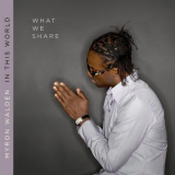 Myron Walden - In This World: What We Share '2010