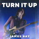 James Bay - Turn It Up '2020