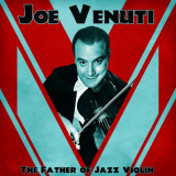 Joe Venuti - The Father of Jazz Violin (Remastered) '2021
