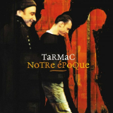 Tarmac - Notre epoque '2004