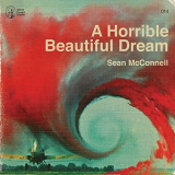 Sean McConnell - A Horrible Beautiful Dream '2021