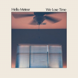 Hello Meteor - We Lose Time '2021