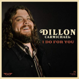 Dillon Carmichael - I Do for You '2019