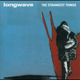 Longwave - The Strangest Things '2003