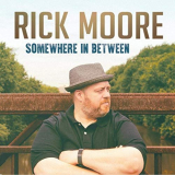 Rick Moore - Somewhere in Between '2019