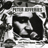Peter Jefferies - Last Ticket Home '2019