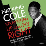 Nat King Cole - Straighten Up and Fly Right: The Best of Hittinâ€™ the Ramp: The Early Years (1936-1943) '2020