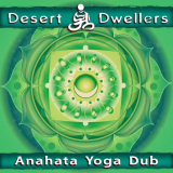 Desert Dwellers - Anahata Yoga Dub '2012