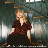 Taylor Swift - folklore: the yeah I showed up at your party chapter '2020