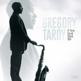 Gregory Tardy - If Time Could Stand Still '2020