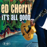 Ed Cherry - Its All Good '2012