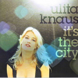 Ulita Knaus - Its the City '2007