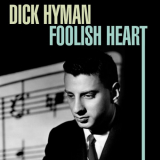 Dick Hyman - Foolish Heart '2020